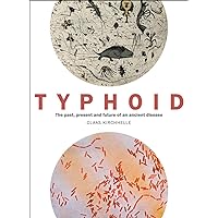 Typhoid: The past, present, and future of an ancient disease