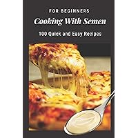 Cooking With Semen: Blank Recipe Journal to Write in, Funny Fake Book Cover, Gag Gift Idea for Men, Women, Adults, Family, Friends, Couple