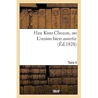 Hau Kiou Choaan, Ou l'Union Bien Assortie. Tome 4 (Litterature) (French Edition)