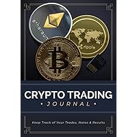 Crypto Trading Journal: Keep Track of Your Trades, Notes & Results | Cryptocurrency Ledger & Strategy Planner | Transaction Tracker for Bitcoin, Ethereum, Litecoin, Cardano & More