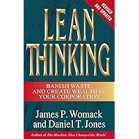 Lean Thinking: Banish Waste and Create Wealth in Your Corporation, Revised and Updated Lean Thinking: Banish Waste and Create Wealth in Your Corporation, Revised and Updated Hardcover Kindle Audible Audiobook Audio CD