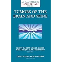 Tumors of the Brain and Spine (MD Anderson Cancer Care Series) Tumors of the Brain and Spine (MD Anderson Cancer Care Series) Kindle Paperback