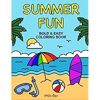 Summer Fun Bold and Easy Coloring Book: Simple Large Print Designs for Kids, Adults & Seniors Summer Fun Bold and Easy Coloring Book: Simple Large Print Designs for Kids, Adults & Seniors Paperback