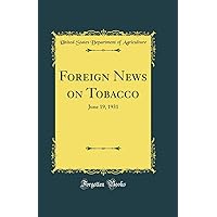 Foreign News on Tobacco: June 19, 1931 (Classic Reprint) Foreign News on Tobacco: June 19, 1931 (Classic Reprint) Hardcover Paperback
