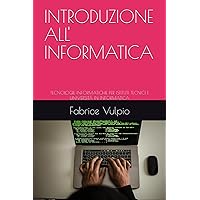 INTRODUZIONE ALL' INFORMATICA: TECNOLOGIE INFORMATICHE PER ISTITUTI TECNICI E UNIVERSITÀ IN INFORMATICA (Linguaggi di programmazione Informatica e ingegneria del software) (Italian Edition) INTRODUZIONE ALL' INFORMATICA: TECNOLOGIE INFORMATICHE PER ISTITUTI TECNICI E UNIVERSITÀ IN INFORMATICA (Linguaggi di programmazione Informatica e ingegneria del software) (Italian Edition) Kindle Paperback