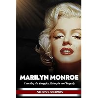 Marilyn Monroe: Unveiling the struggles, triumphs and tragedy Marilyn Monroe: Unveiling the struggles, triumphs and tragedy Kindle Paperback