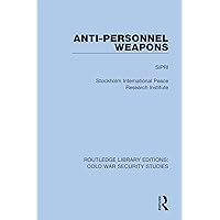 Anti-personnel Weapons (Routledge Library Editions: Cold War Security Studies Book 3) Anti-personnel Weapons (Routledge Library Editions: Cold War Security Studies Book 3) Kindle Hardcover Paperback