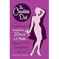 The Cheater's Diet: The Sneaky Secrets to Losing Up to 20 Pounds in 8 Weeks Eating (and Drinking) Everything You Love The Cheater's Diet: The Sneaky Secrets to Losing Up to 20 Pounds in 8 Weeks Eating (and Drinking) Everything You Love Paperback Kindle Hardcover Mass Market Paperback