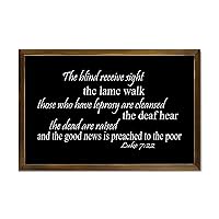 Luke 7:22 The Blind Receive Sight,The Lame Walk,Those Who Have Leprosy Are Cleansed,The Deaf Hear Decorative Wooden Framed Sign 12x8in Farmhouse Wall Art Rustic Wall Decor Wood Signs with Frame