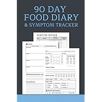 90 Day Food and Symptom Journal: Food Diary and Symptom Log - Chronic Pain And Symptom Tracker Daily Food Log For Food Intolerance, Allergies, IBS or Autoimmune Disease - Food Allergy Tracker