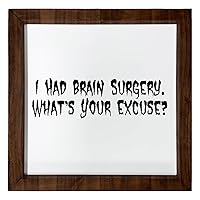 Los Drinkware Hermanos I Had Brain Surgery. What's Your Excuse? - Funny Decor Sign Wall Art In Full Print With Wood Frame, 12X12