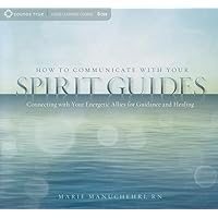 How to Communicate with Your Spirit Guides: Connecting with Your Energetic Allies for Guidance and Healing How to Communicate with Your Spirit Guides: Connecting with Your Energetic Allies for Guidance and Healing Audible Audiobook Audio CD