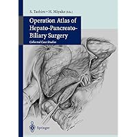 Operation Atlas of the Hepato-Pancreato-Billary Surgery from the Viewpoint of the Casese Operation Atlas of the Hepato-Pancreato-Billary Surgery from the Viewpoint of the Casese Hardcover Paperback