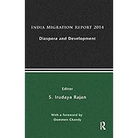 India Migration Report 2014: Diaspora and Development India Migration Report 2014: Diaspora and Development Kindle Paperback Hardcover