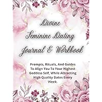 Feminine Energy Dating - 12 Weeks To Manifesting Your Specific Person: Journal For 