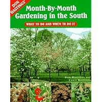 Don Hastings' Month-By-Month Gardening in the South: What to Do and When to Do It Don Hastings' Month-By-Month Gardening in the South: What to Do and When to Do It Paperback
