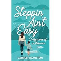 Steppin' Ain't Easy: Confessions of a Stepmom Steppin' Ain't Easy: Confessions of a Stepmom Paperback Kindle Hardcover