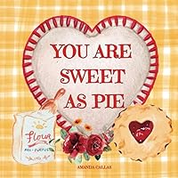 You Are Sweet as Pie
