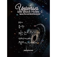 Universes are Black Holes I: Space, Time and World Membranes Universes are Black Holes I: Space, Time and World Membranes Hardcover Paperback