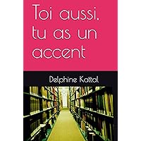 Toi aussi, tu as un accent (French Edition) Toi aussi, tu as un accent (French Edition) Hardcover Paperback