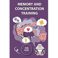 Memory and Concentration training for kids: Mind exercise, memory, willpower and concentration training Memory and Concentration training for kids: Mind exercise, memory, willpower and concentration training Paperback