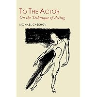 To the Actor: On the Technique of Acting To the Actor: On the Technique of Acting Paperback Audible Audiobook Kindle Hardcover