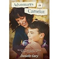 Adventures in Camelot: How one woman's quest to understand her son led to discovering her truest self Adventures in Camelot: How one woman's quest to understand her son led to discovering her truest self Paperback Audible Audiobook Kindle