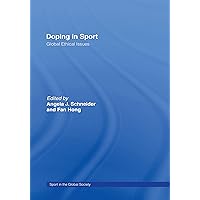 Doping in Sport: Global Ethical Issues (Sport in the Global Society) Doping in Sport: Global Ethical Issues (Sport in the Global Society) Kindle Hardcover Paperback