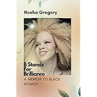 B Stands For Brilliance : Albinism B Stands For Brilliance : Albinism Paperback