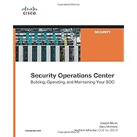 Security Operations Center: Building, Operating, and Maintaining your SOC Security Operations Center: Building, Operating, and Maintaining your SOC Paperback Kindle