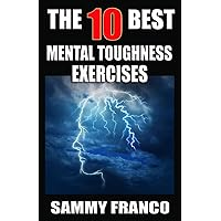 The 10 Best Mental Toughness Exercises: How to Develop Self-Confidence, Self-Discipline, Assertiveness, and Courage in Business, Sports and Health (10 Best Series) The 10 Best Mental Toughness Exercises: How to Develop Self-Confidence, Self-Discipline, Assertiveness, and Courage in Business, Sports and Health (10 Best Series) Paperback Kindle Audible Audiobook