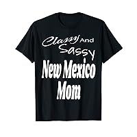 Classy And Sassy New Mexico Mom Funny Humor Saying Quote T-Shirt