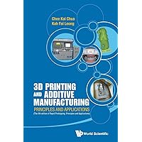 3D PRINTING AND ADDITIVE MANUFACTURING: PRINCIPLES AND APPLICATIONS (WITH COMPANION MEDIA PACK) - FOURTH EDITION OF RAPID PROTOTYPING 3D PRINTING AND ADDITIVE MANUFACTURING: PRINCIPLES AND APPLICATIONS (WITH COMPANION MEDIA PACK) - FOURTH EDITION OF RAPID PROTOTYPING Paperback eTextbook Hardcover