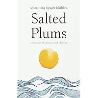 Salted Plums: A Memoir of Culture and Identity Salted Plums: A Memoir of Culture and Identity Paperback Kindle