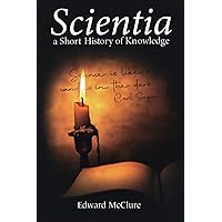 Scientia: A Short History of Knowledge