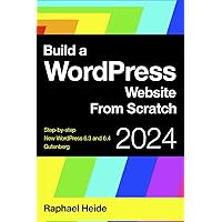 Build a WordPress Website From Scratch Build a WordPress Website From Scratch Paperback Kindle Hardcover