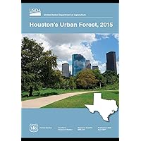 Houston’s Urban Forest, 2015: The Area Has An Estimated 33.3 Million Live Tree With Tree Canopy That Covers 18.4 Percent Of The City. Roughly 19.2 Million Of The City Tree Are Located On Private Land Houston’s Urban Forest, 2015: The Area Has An Estimated 33.3 Million Live Tree With Tree Canopy That Covers 18.4 Percent Of The City. Roughly 19.2 Million Of The City Tree Are Located On Private Land Paperback Kindle Hardcover