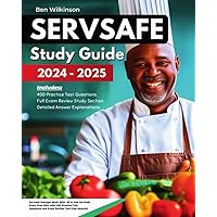 ServSafe Study Guide 2024-2025: Servsafe Manager Book 2024. for Food Handlers and Food Managers. All in One ServSafe Exam Prep 2024 with 400 Practice Test Questions and Exam Review Test Prep Material