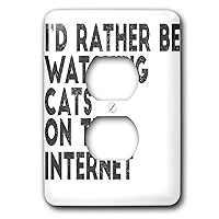 3dRose Anne Marie Baugh - Quotes and Sayings - Id Rather Be Watching Cats On The Internet - 2 plug outlet cover (lsp_319250_6)