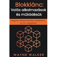 Blokklánc: Valós alkalmazások és működésük (Hungarian Edition) Blokklánc: Valós alkalmazások és működésük (Hungarian Edition) Paperback