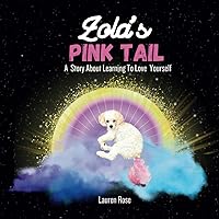 Zola’s Pink Tail: A fun story about the importance of self love and friendship. Zola’s Pink Tail: A fun story about the importance of self love and friendship. Kindle Paperback