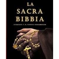 LA BIBBIA in italiano completa: LA SACRA BIBBIA L’ANTICO E IL NUOVO TESTAMENTO / BIBBIA di gerusalemme originale (Italian Edition)