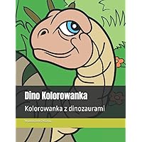 Dino Kolorowanka: Kolorowanka z dinozaurami (Polish Edition)