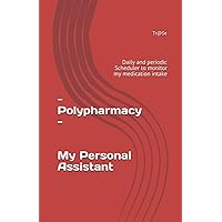 - Polypharmacy - My Personal Assistant: Daily and periodic Scheduler to monitor my medication intake