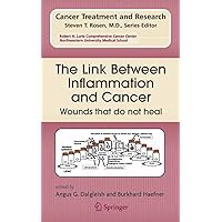 The Link Between Inflammation and Cancer: Wounds that do not heal (Cancer Treatment and Research Book 130) The Link Between Inflammation and Cancer: Wounds that do not heal (Cancer Treatment and Research Book 130) Kindle Hardcover Paperback