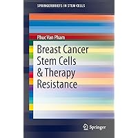 Breast Cancer Stem Cells & Therapy Resistance (SpringerBriefs in Stem Cells Book 0) Breast Cancer Stem Cells & Therapy Resistance (SpringerBriefs in Stem Cells Book 0) Kindle Paperback