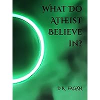 What Do Atheist Believe in?
