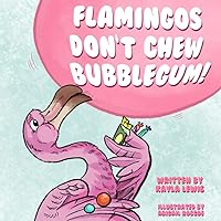 Flamingos Don't Chew Bubblegum Flamingos Don't Chew Bubblegum Paperback