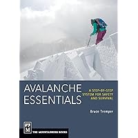 Avalanche Essentials: A Step-by-Step System for Safety and Survival Avalanche Essentials: A Step-by-Step System for Safety and Survival Paperback Kindle