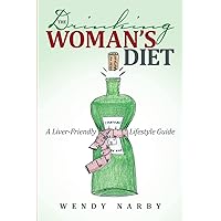 The Drinking Woman’s Diet: A Liver-Friendly Lifestyle Guide The Drinking Woman’s Diet: A Liver-Friendly Lifestyle Guide Paperback